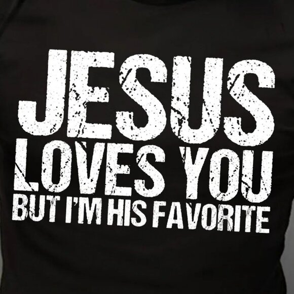 Jesus Loves You But I'm His Favorite Casual T-Shirt - Picture 2 of 5